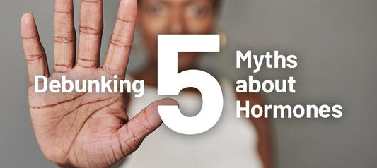 Debunking Five Myths About Hormones